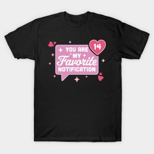 You Are My Favorite Notification - Funny Valentine's Day T-Shirt